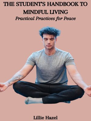 cover image of THE STUDENT'S HANDBOOK TO MINDFUL LIVING